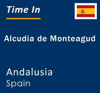 Current local time in Alcudia de Monteagud, Andalusia, Spain