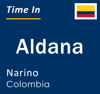 Current local time in Aldana, Narino, Colombia