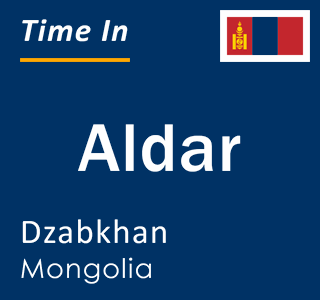 Current time in Aldar, Dzabkhan, Mongolia