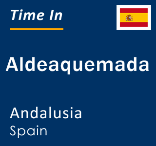 Current local time in Aldeaquemada, Andalusia, Spain