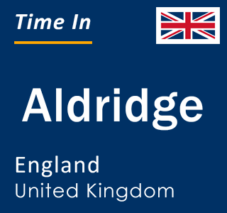 Current local time in Aldridge, England, United Kingdom