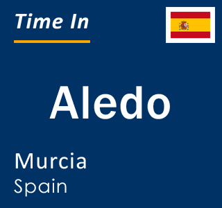 Current local time in Aledo, Murcia, Spain