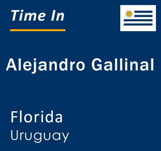 Current local time in Alejandro Gallinal, Florida, Uruguay
