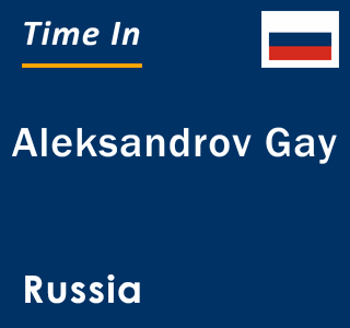 Current local time in Aleksandrov Gay, Russia