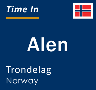 Current local time in Alen, Trondelag, Norway