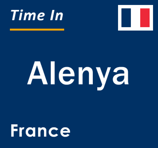 Current local time in Alenya, France