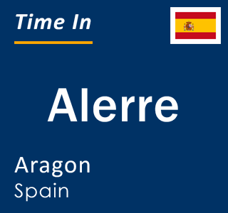 Current local time in Alerre, Aragon, Spain