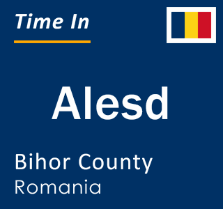 Current local time in Alesd, Bihor County, Romania