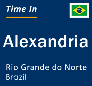 Current local time in Alexandria, Rio Grande do Norte, Brazil
