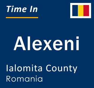 Current local time in Alexeni, Ialomita County, Romania