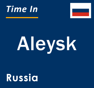 Current local time in Aleysk, Russia