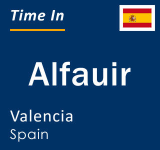 Current local time in Alfauir, Valencia, Spain