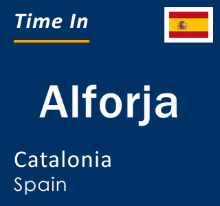 Current local time in Alforja, Catalonia, Spain