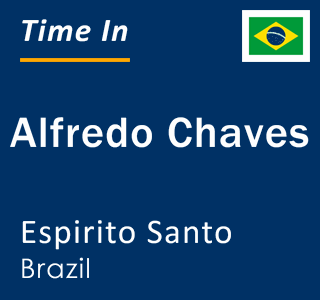 Current local time in Alfredo Chaves, Espirito Santo, Brazil