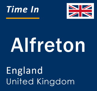 Current local time in Alfreton, England, United Kingdom