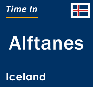 Current local time in Alftanes, Iceland