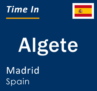 Current local time in Algete, Madrid, Spain