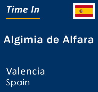 Current local time in Algimia de Alfara, Valencia, Spain