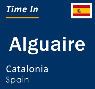 Current local time in Alguaire, Catalonia, Spain