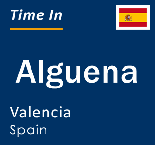 Current local time in Alguena, Valencia, Spain