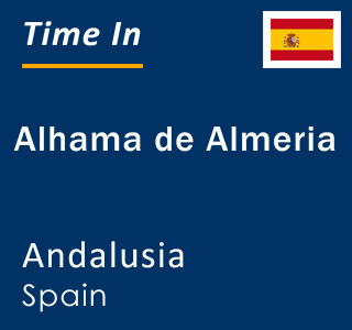 Current local time in Alhama de Almeria, Andalusia, Spain