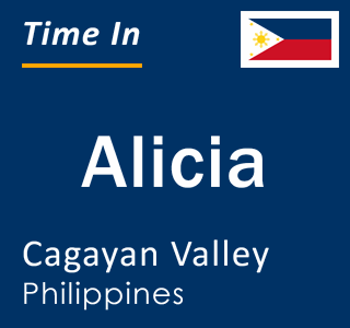 Current local time in Alicia, Cagayan Valley, Philippines