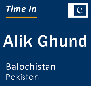Current local time in Alik Ghund, Balochistan, Pakistan