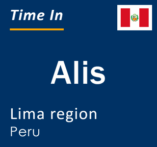 Current local time in Alis, Lima region, Peru