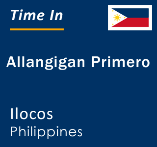 Current local time in Allangigan Primero, Ilocos, Philippines