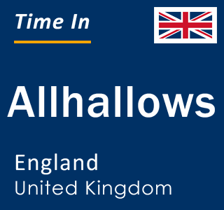 Current local time in Allhallows, England, United Kingdom