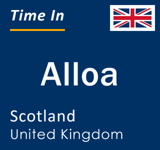 Current local time in Alloa, Scotland, United Kingdom