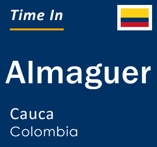 Current local time in Almaguer, Cauca, Colombia