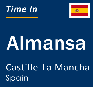 Current time in Almansa, Castille-La Mancha, Spain