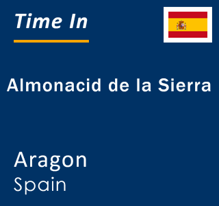 Current local time in Almonacid de la Sierra, Aragon, Spain