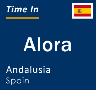 Current local time in Alora, Andalusia, Spain