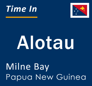 Current time in Alotau, Milne Bay, Papua New Guinea