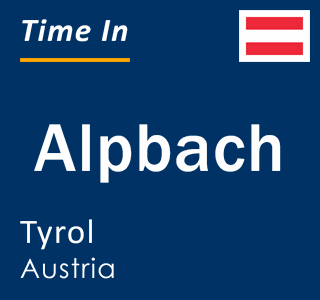 Current local time in Alpbach, Tyrol, Austria