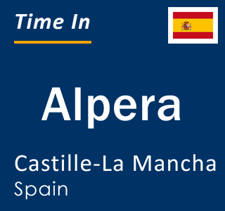 Current local time in Alpera, Castille-La Mancha, Spain