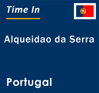 Current local time in Alqueidao da Serra, Portugal