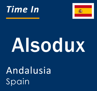 Current local time in Alsodux, Andalusia, Spain