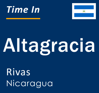 Current local time in Altagracia, Rivas, Nicaragua