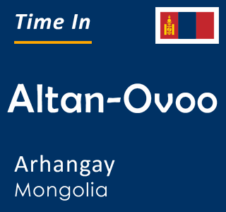 Current time in Altan-Ovoo, Arhangay, Mongolia