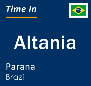 Current local time in Altania, Parana, Brazil