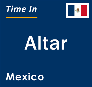 Current local time in Altar, Mexico