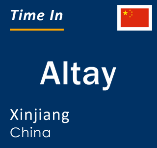Current local time in Altay, Xinjiang, China