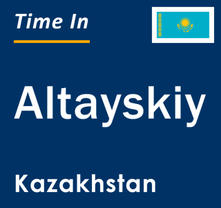 Current local time in Altayskiy, Kazakhstan