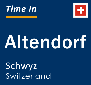 Current local time in Altendorf, Schwyz, Switzerland