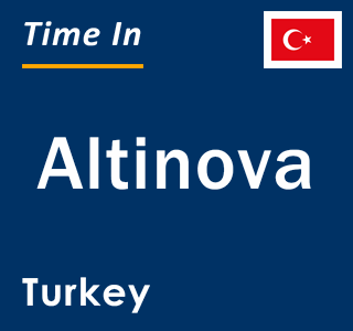 Current local time in Altinova, Turkey