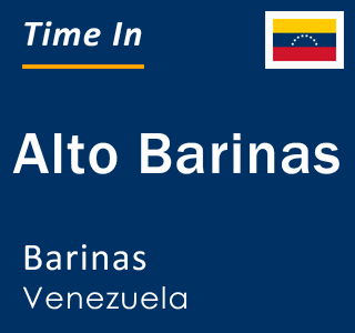 Current local time in Alto Barinas, Barinas, Venezuela