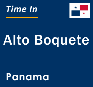 Current local time in Alto Boquete, Panama
